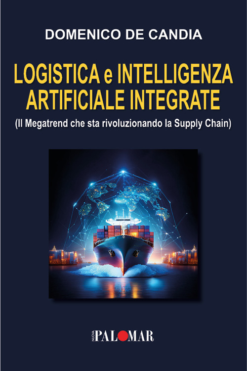Logistica e intelligenza artificiale integrata. (Il Megatrend che sta rivoluzionando la Supply Chain)