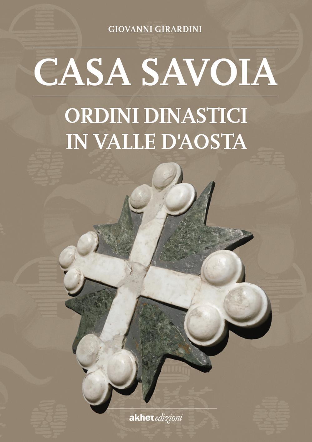 Casa Savoia. Ordini dinastici in Valle d'Aosta