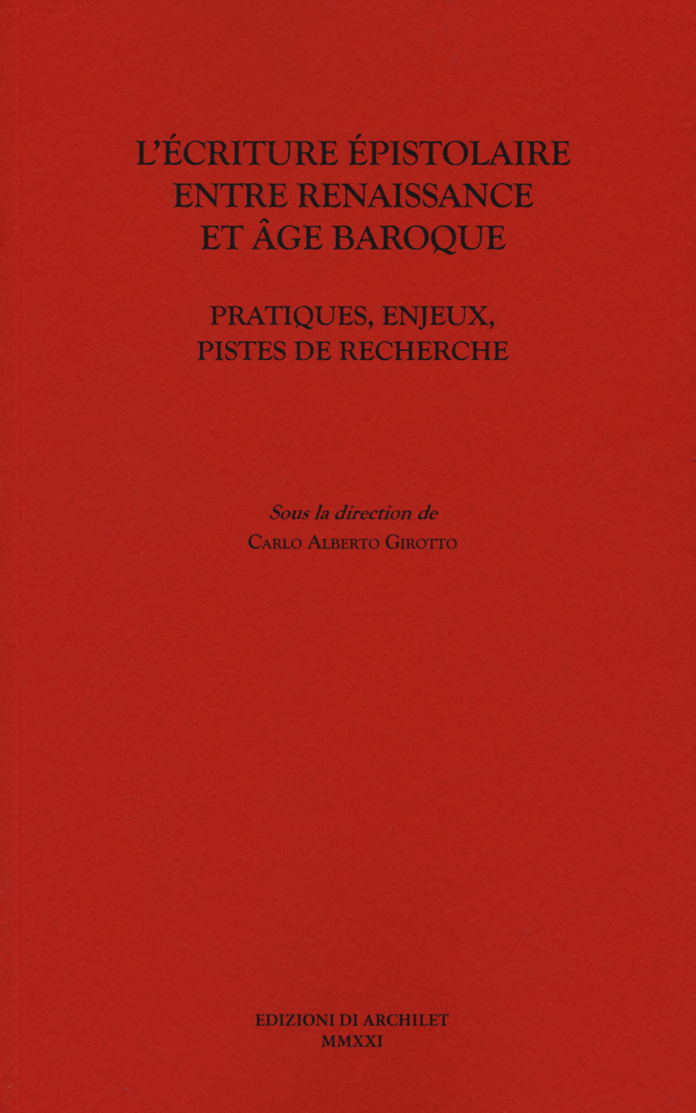 L'écriture épistolaire entre Renaissance et age baroque. Pratiques, enjeux, pistes de recherche