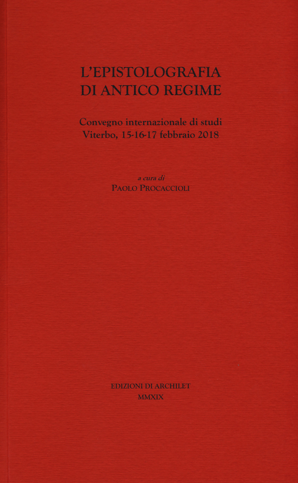 L'epistolografia di antico regime. Convegno internazionale di studi (Viterbo, 15-16-17 febbraio 2018)