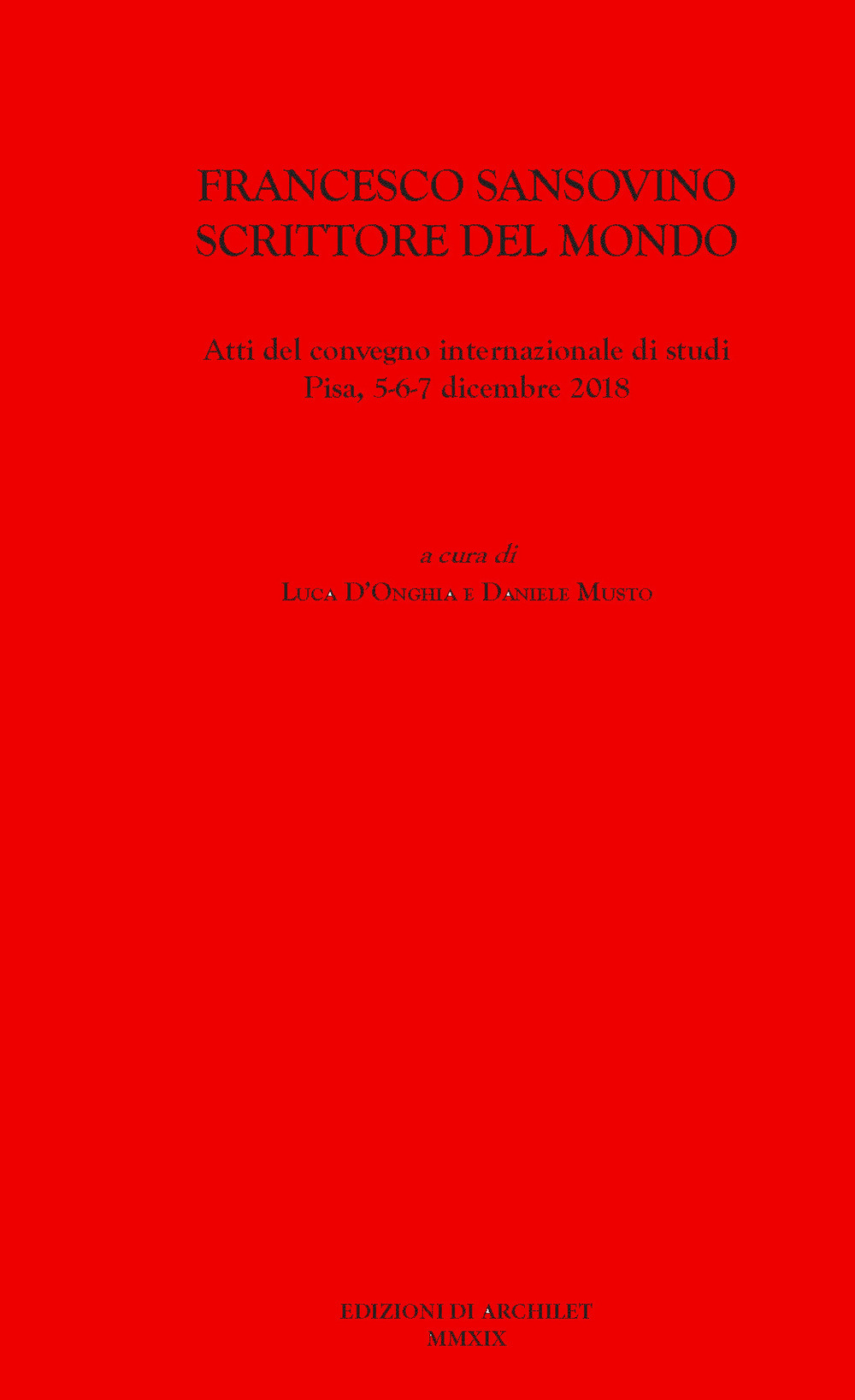 Francesco Sansovino scrittore del mondo. Atti del Convegno internazionale di studi (Pisa, 5-6-7 dicembre 2018)