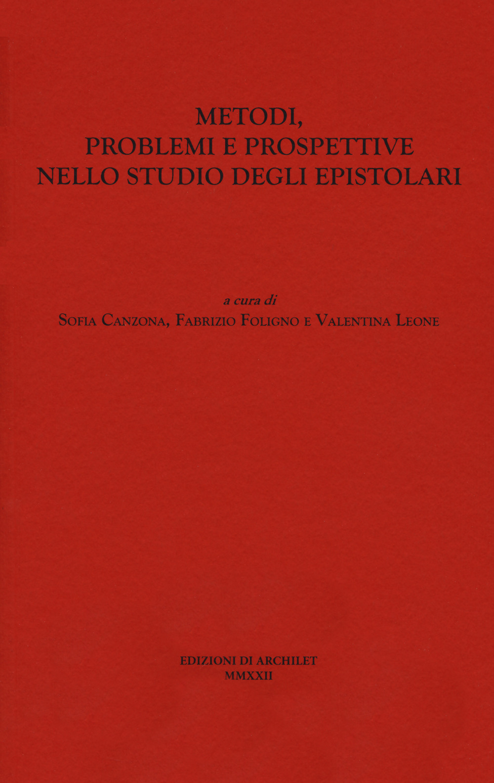 Metodi, problemi e prospettive nello studio degli epistolari. Atti del Convegno