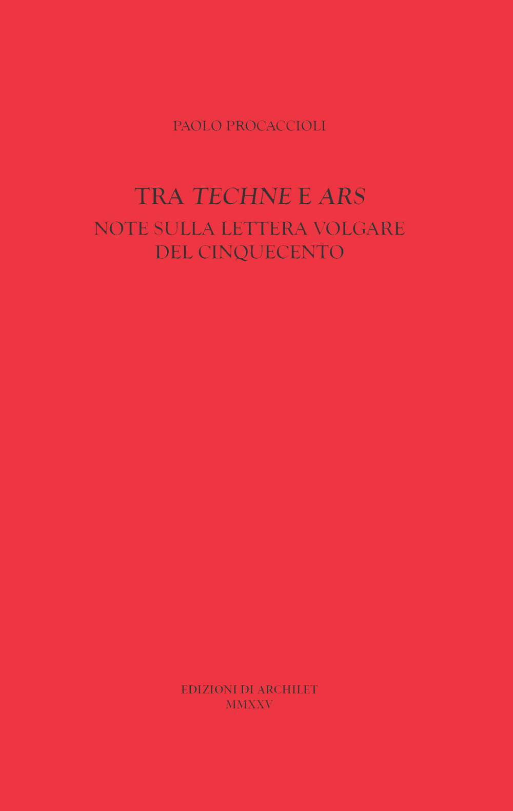 Tra «Techne» e «Ars». Note sulla lettera volgare del Cinquecento