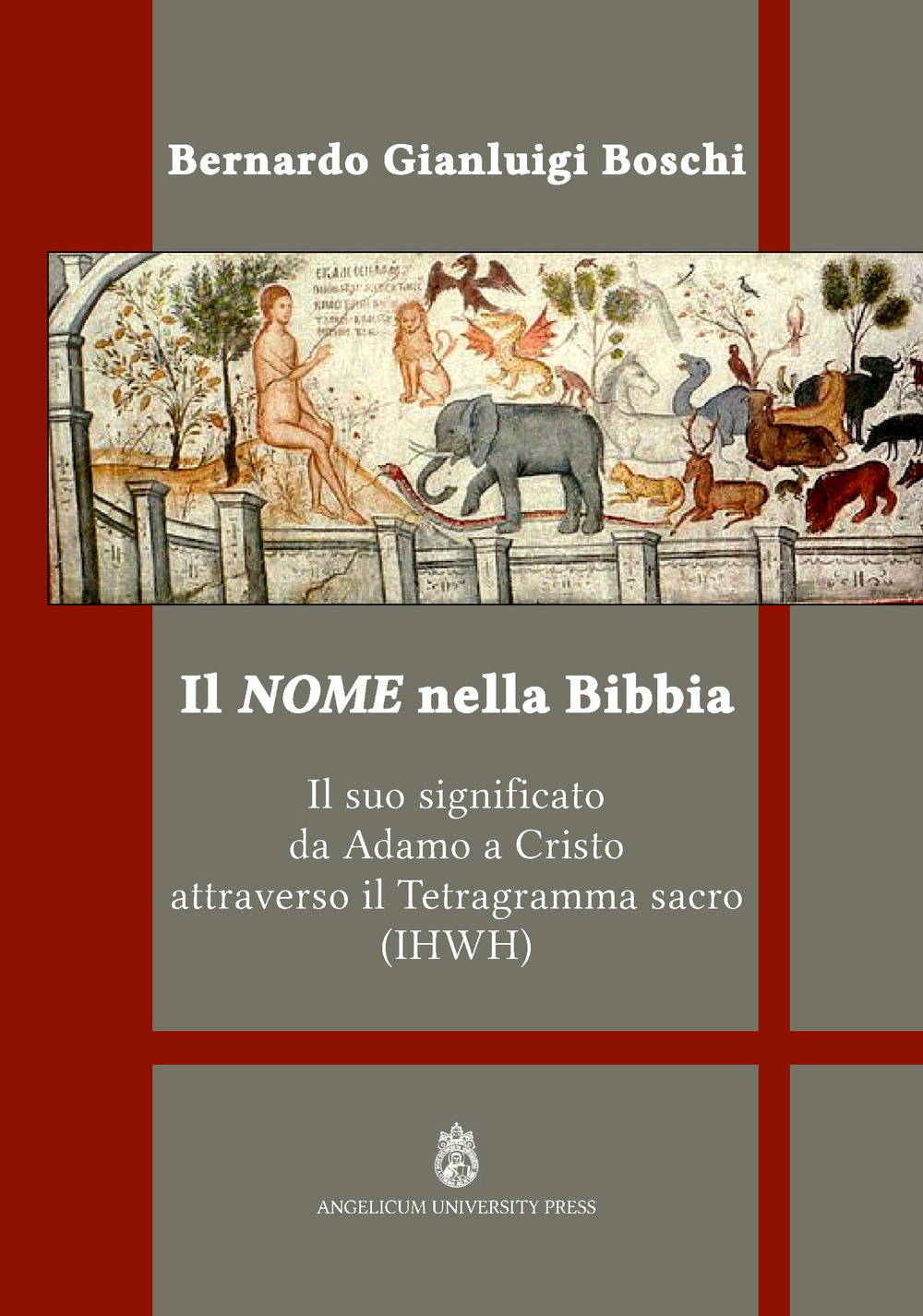 Il nome nella Bibbia. Il suo significato da Adamo a Cristo attraverso il Tetragramma sacro (IHWH)