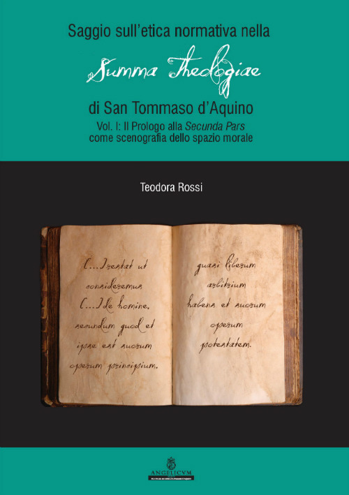 Saggio sull'etica normativa nella «Summa Theologiae» di San Tommaso d'Aquino. Vol. 1: Prologo alla «Secunda Pars» come scenografia dello spazio morale