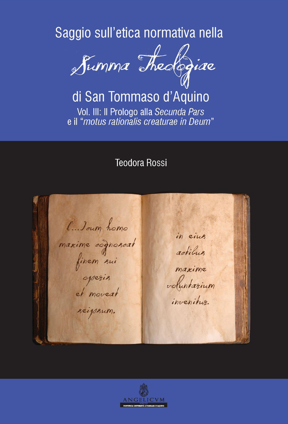 Saggio sull'etica normativa nella «Summa Theologiae» di San Tommaso d'Aquino. Vol. 3: Il Prologo alla Secunda Pars e il «motus rationalis creaturae in Deum»