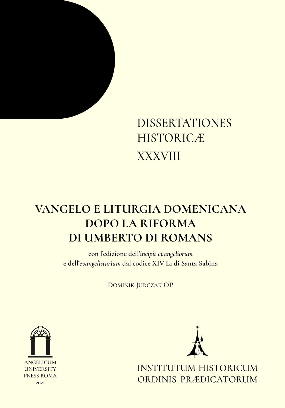 Vangelo e liturgia domenicana dopo la riforma di Umberto di Romans. Con l’edizione dell’incipit evangeliorum e dell’evangelistarium dal codice XIV L1 di Santa Sabina
