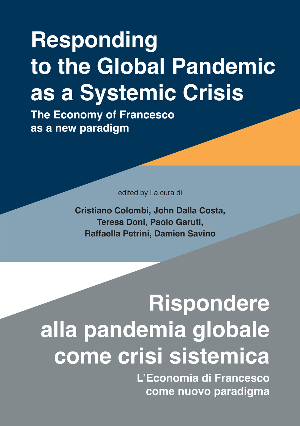 Responding to the global pandemic as a systemic crisis-Rispondere alla pandemia globale come crisi sistemica. The economy of Francesco as a new paradigm-L’economia di Francesco come nuovo paradigma