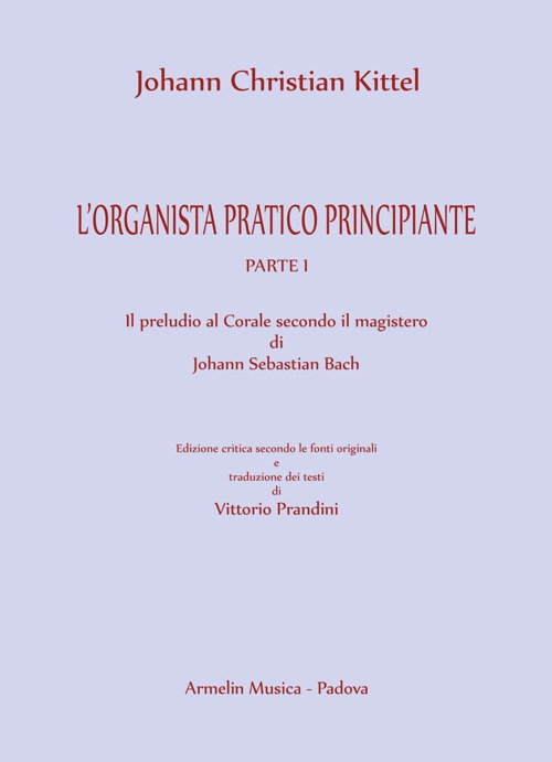 L'organista pratico principiante. Vol. 1: Il preludio al Corale secondo il magistero di Johann Sebastian Bach
