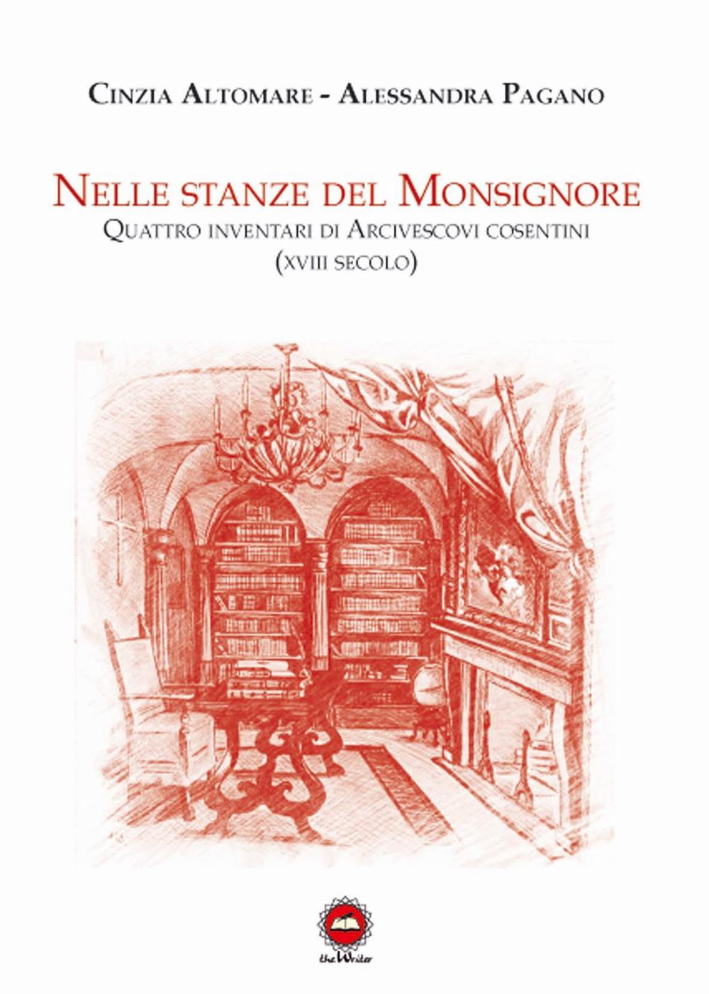 Nelle stanze del monsignore. Quattro inventari di arcivescovi cosentini (XVIII secolo)