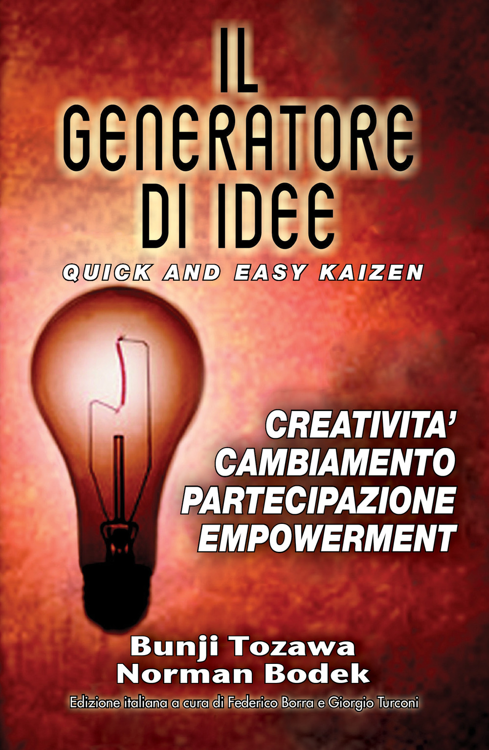 Il generatore di idee. Quick and easy kaizen. Creatività, cambiamento, partecipazione, empowerment. Ediz. inglese e italiana