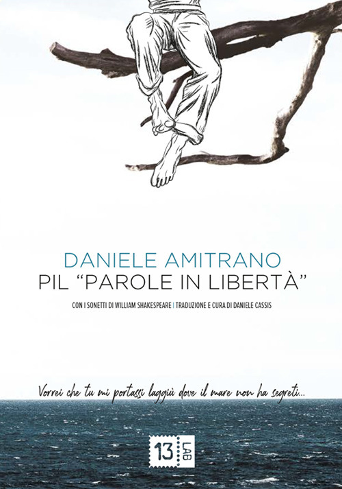 PIL. Parole in libertà. Con i sonetti di William Shakespeare. Ediz. italiana e inglese
