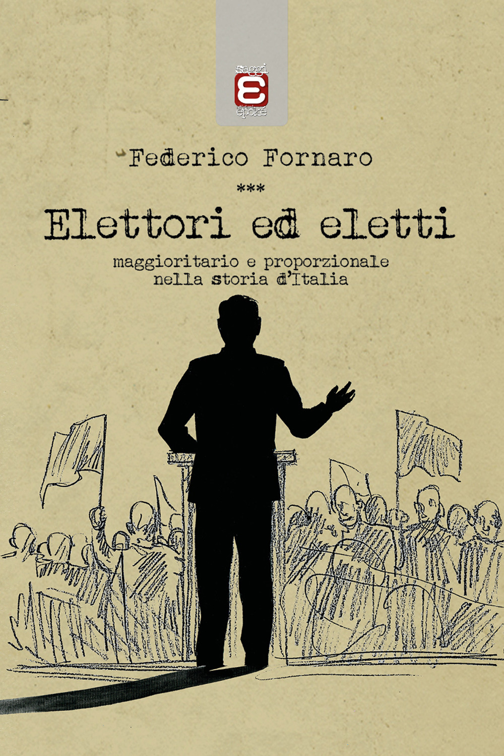 Elettori ed eletti. Maggioritario e proporzionale nella storia d’Italia