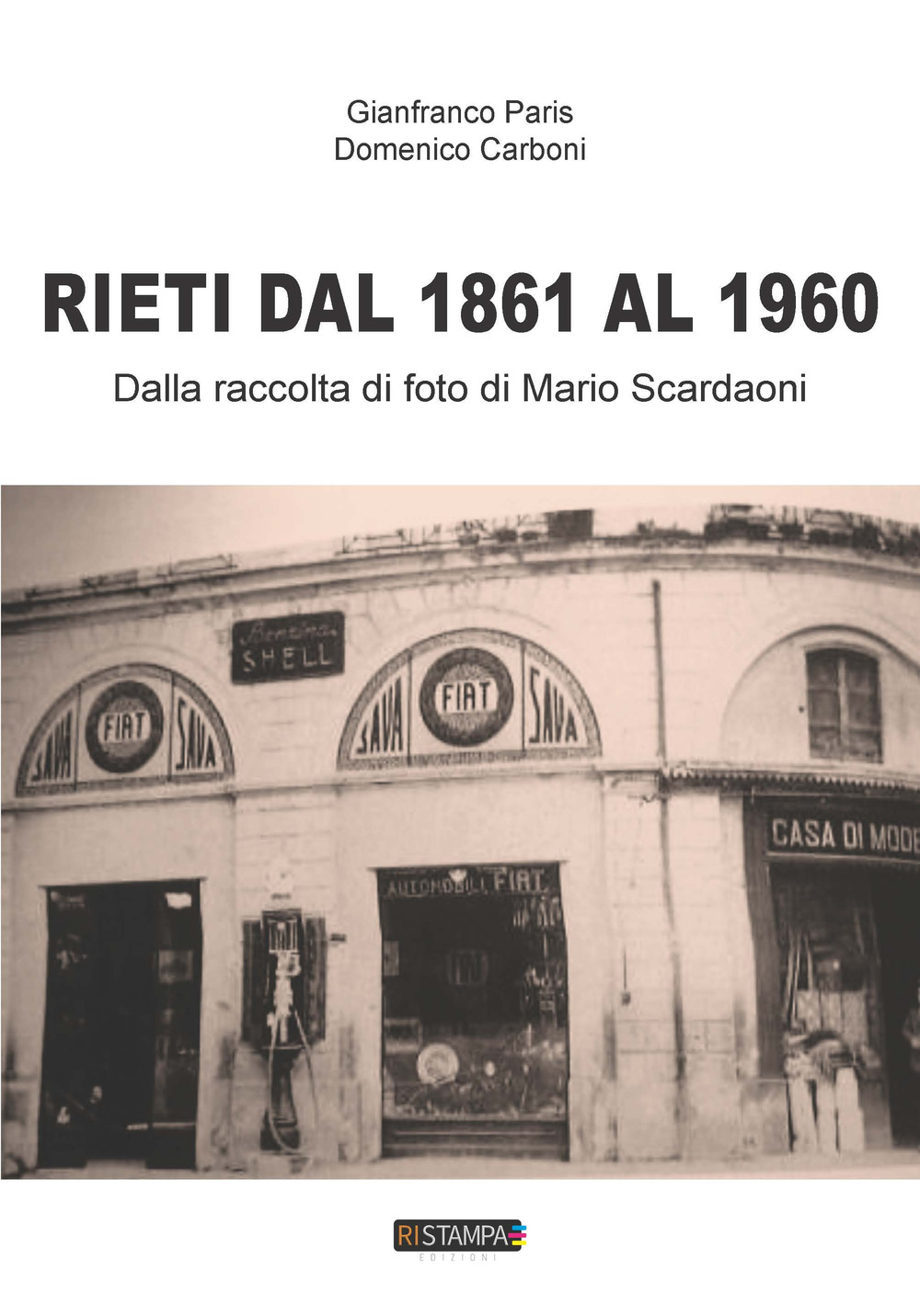 Rieti dal 1861 al 1960. Dalla raccolta di foto di Mario Scardaoni