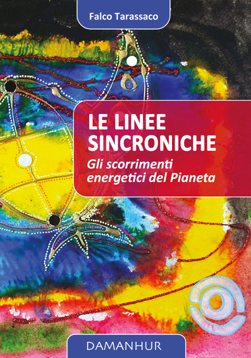 Le linee sincroniche. Gli scorrimenti energetici del pianeta