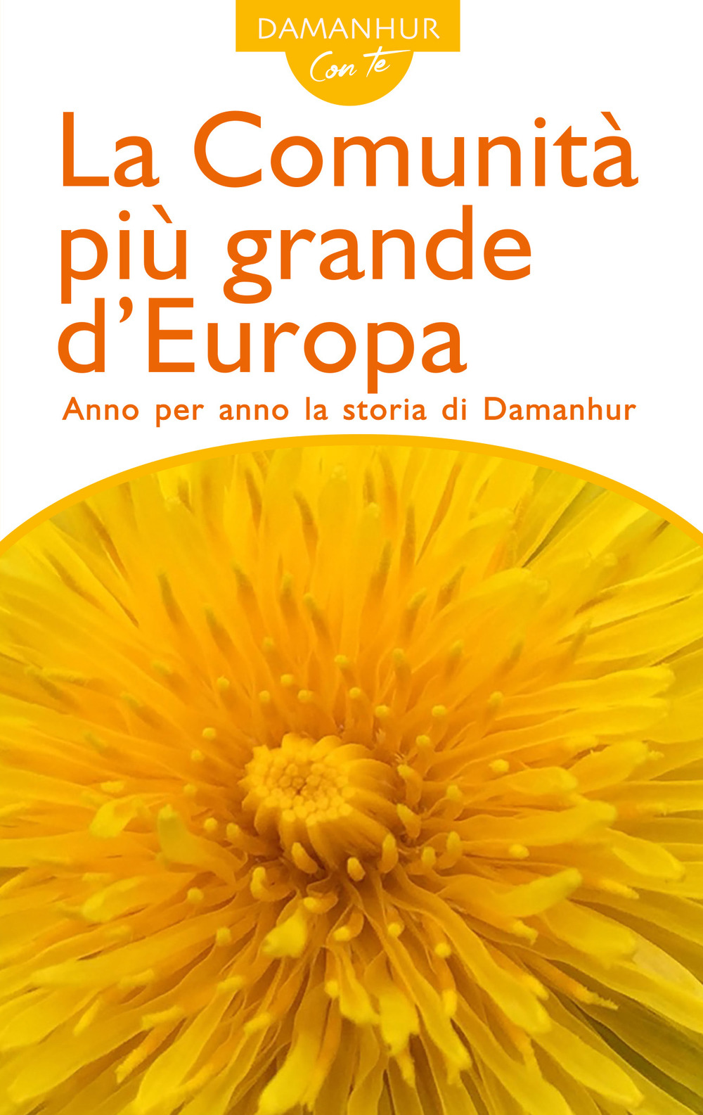 La comunità più grande d'Europa. Anno per anno la storia di Damanhur