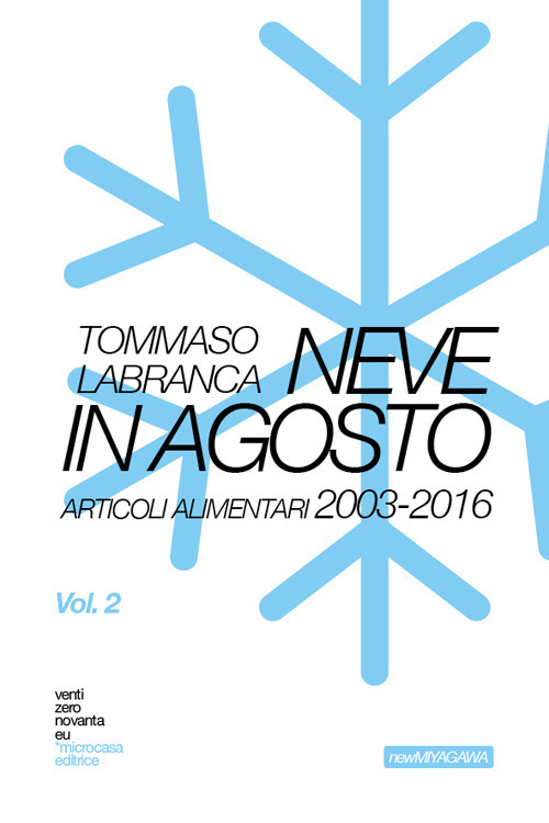 New Miyagawa by ventizeronovanta. Vol. 2: Neve in agosto. Articoli alimentari 2003-2016