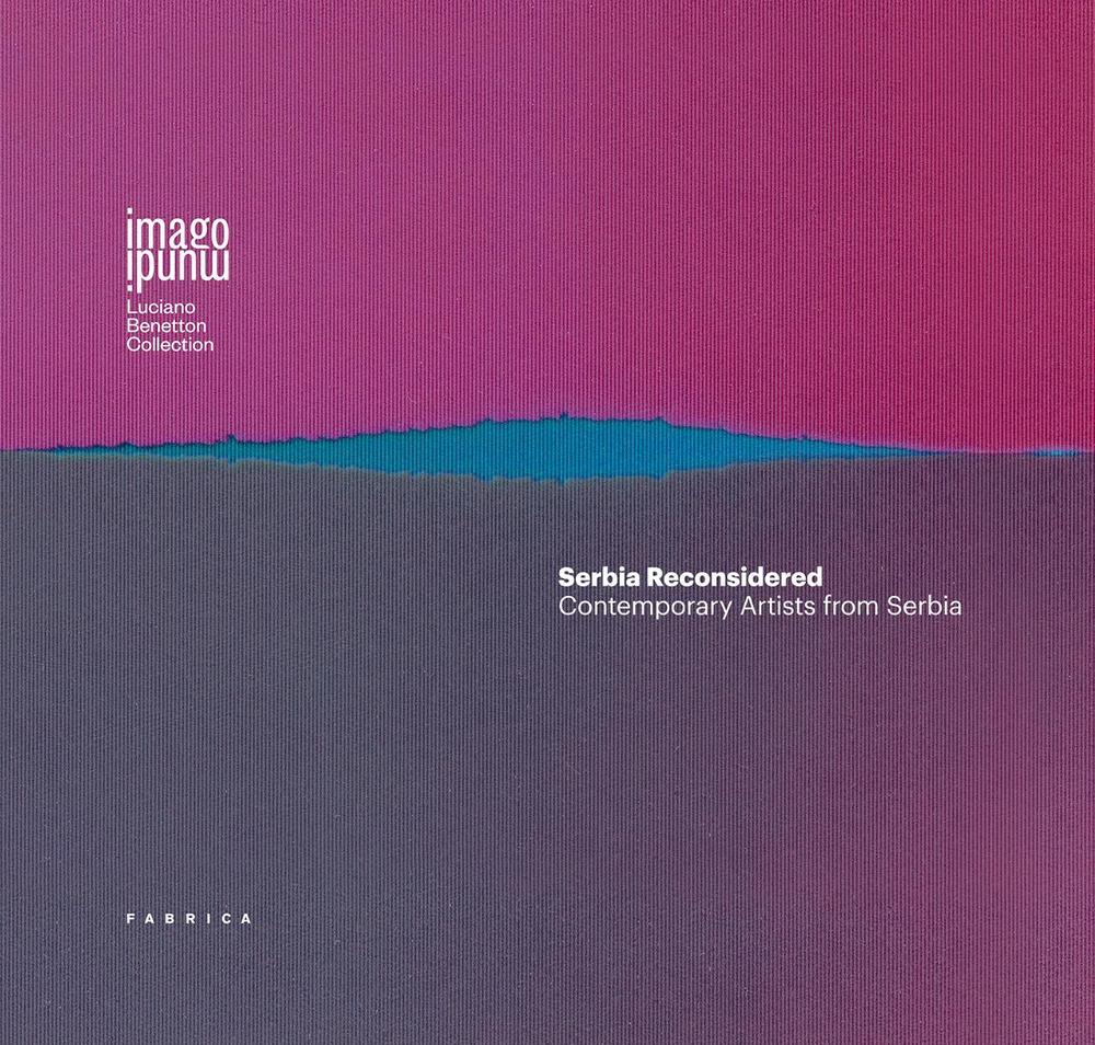 Serbia reconsidered. Contemporary artists from Serbia