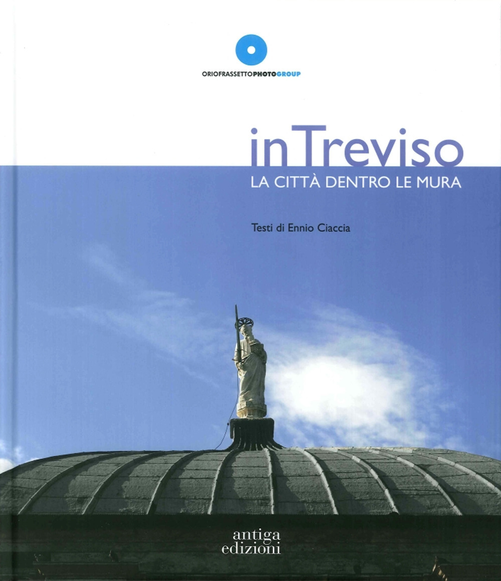 In Treviso. La città dentro le mura