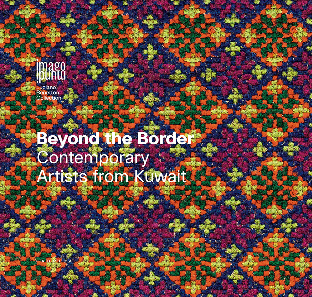 Beyond the border. Contemporary artists from Kuwait. Ediz. italiana e inglese
