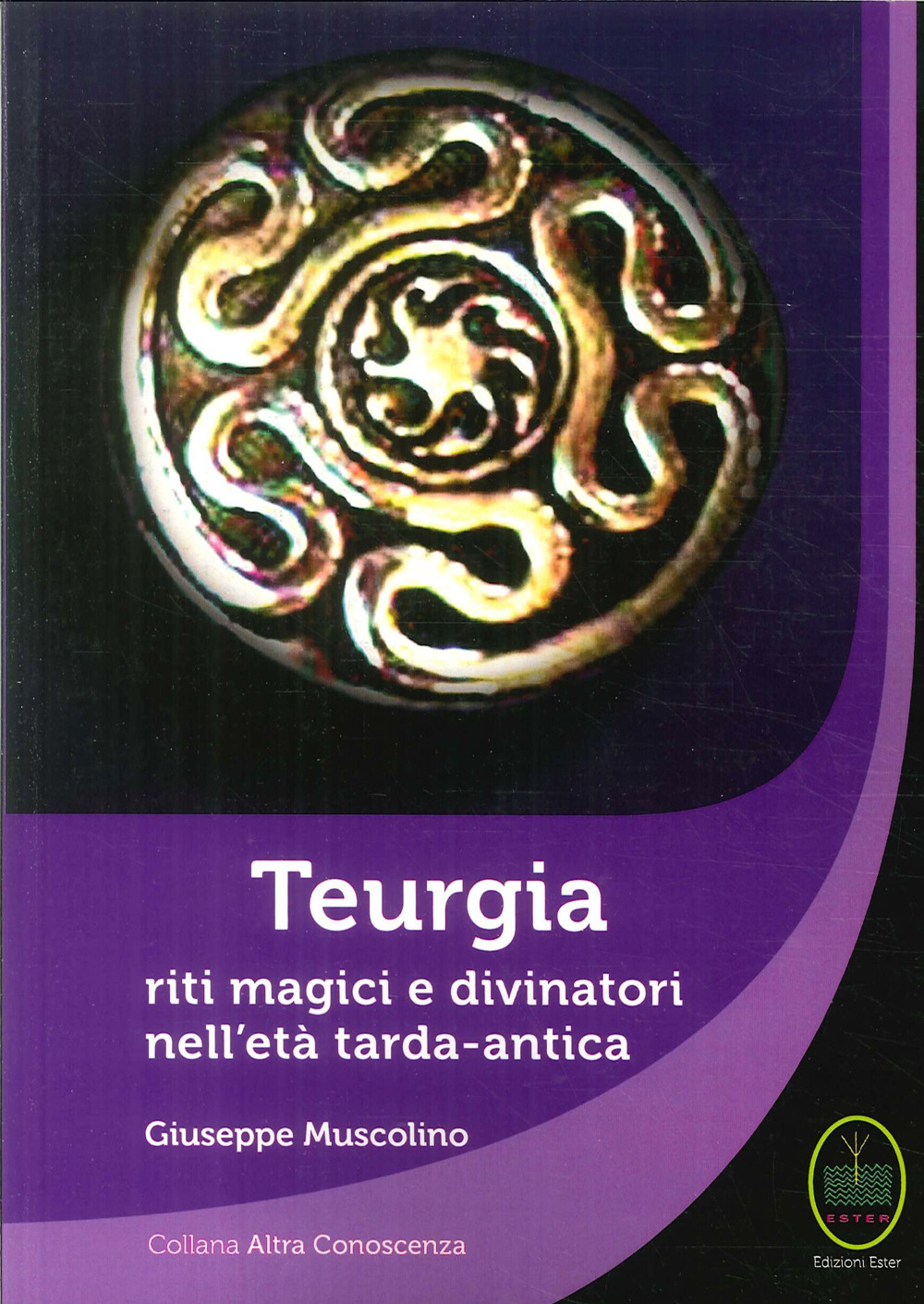 Teurgia. Riti magici e divinatori nell’età tarda-antica