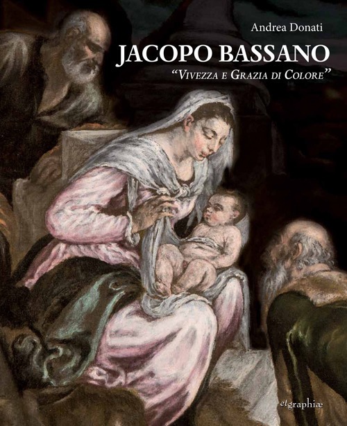 Jacopo Bassano. «Vivezza e grazia di colore»