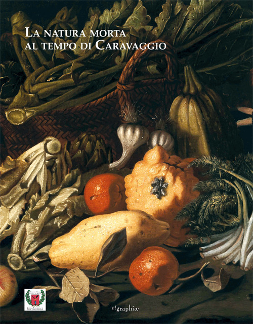 La natura morta al tempo di Caravaggio