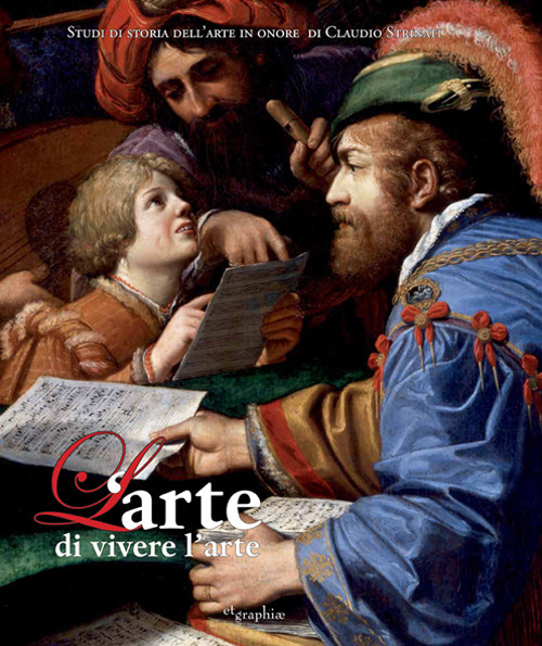 L'arte di vivere l'arte. Scritti in onore di Claudio Strinati