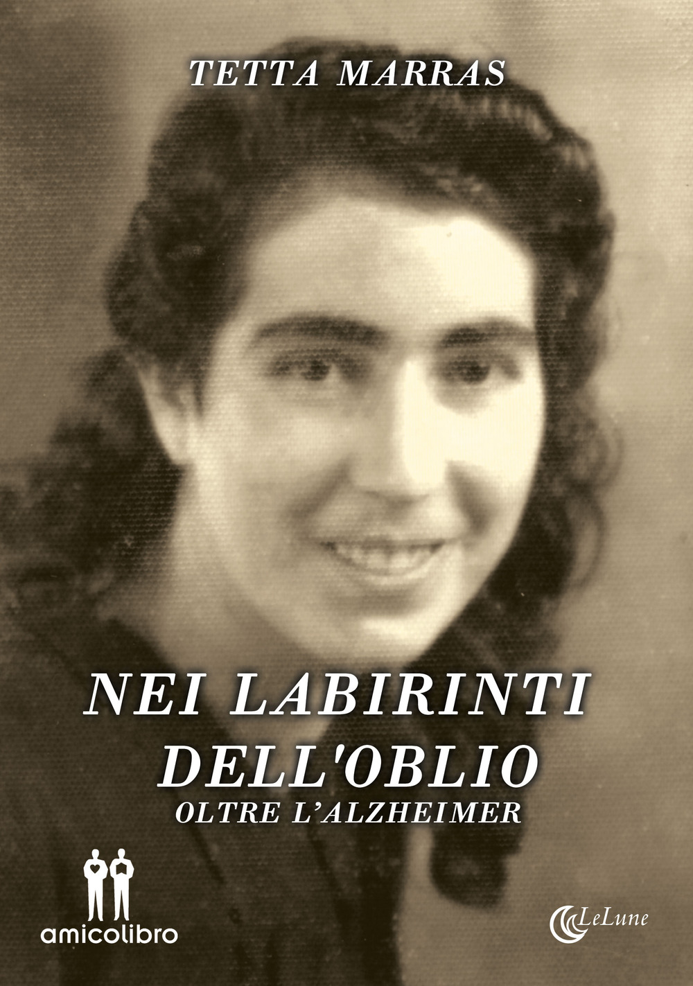 Nei labirinti dell'oblio. Oltre l'Alzheimer