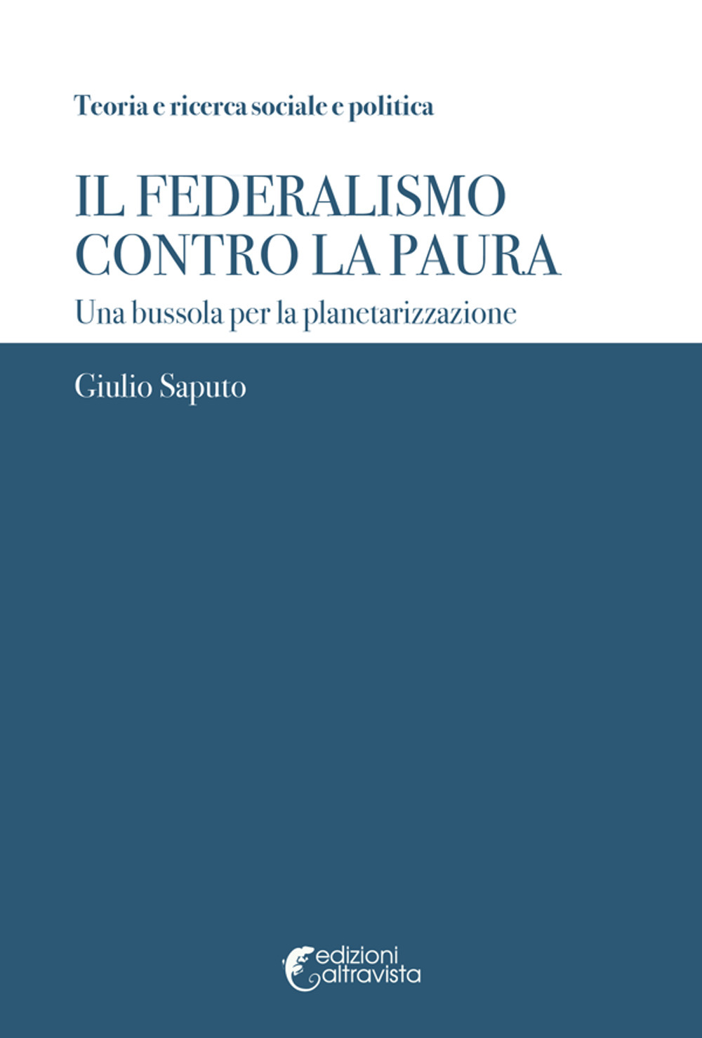 Il federalismo contro la paura. Una bussola per la planetarizzazione