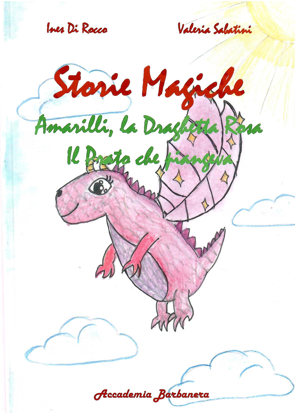 Storie magiche. Amarilli, la draghetta rosa, il prato che piangeva