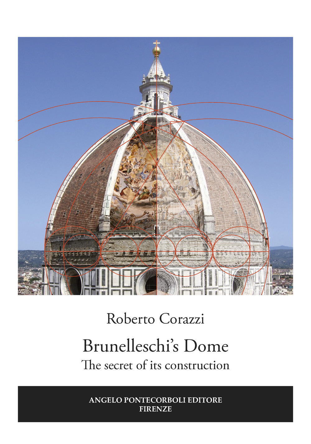 Brunelleschi’s Dome. The secret of its construction