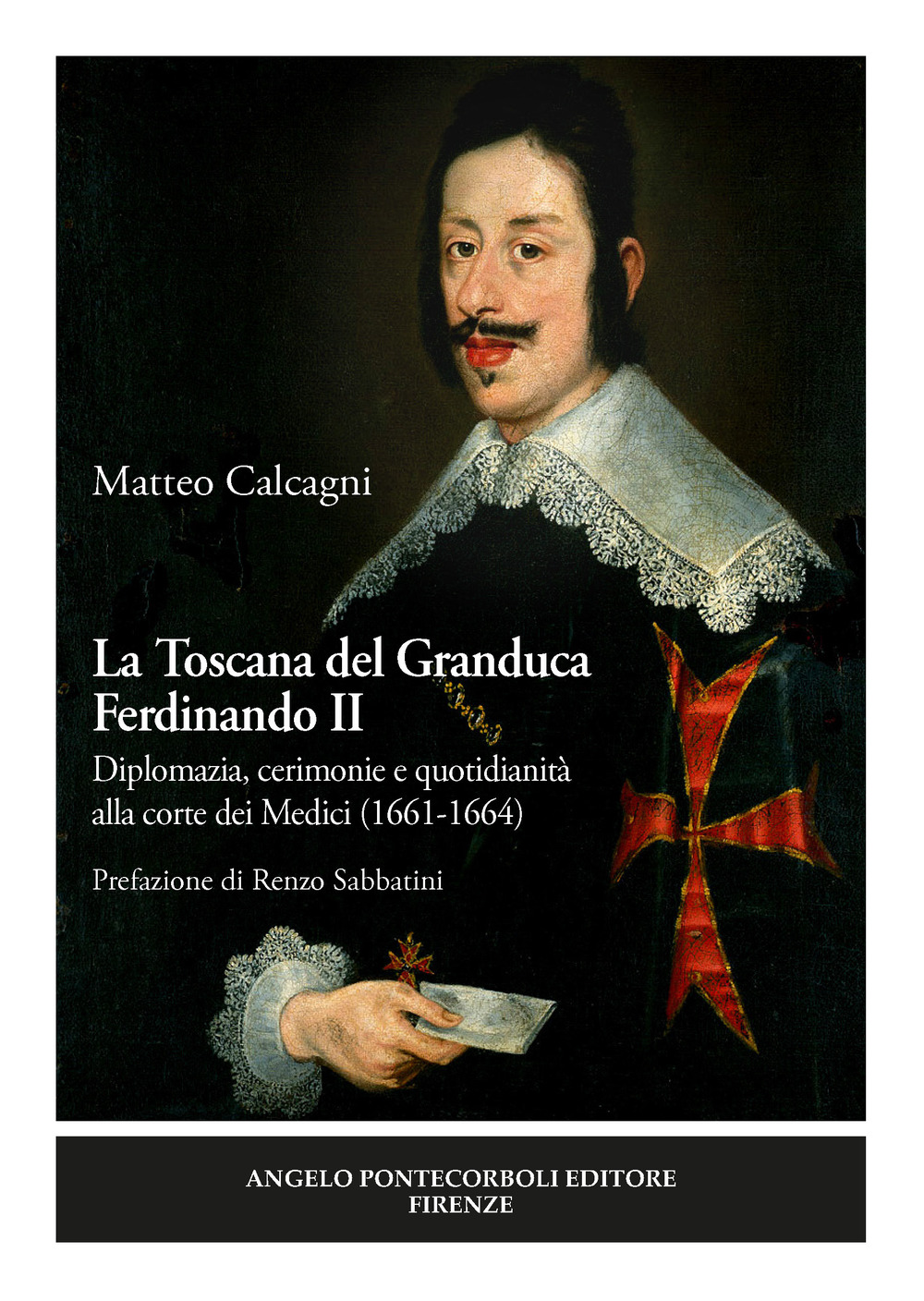 La Toscana del Granduca Ferdinando II. Diplomazia, cerimonie e quotidianità alla corte dei Medici (1661-1664)
