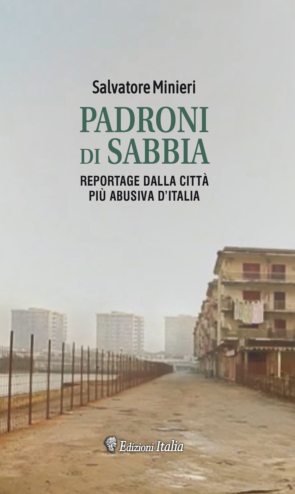 Padroni di sabbia. Reportage dalla città turistica più abusiva d’Italia