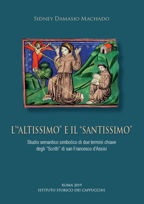 L'«Altissimo» e il «Santissimo». Studio semantico simbolico di due termini chiave degli «Scritti» di san Francesco d’Assisi