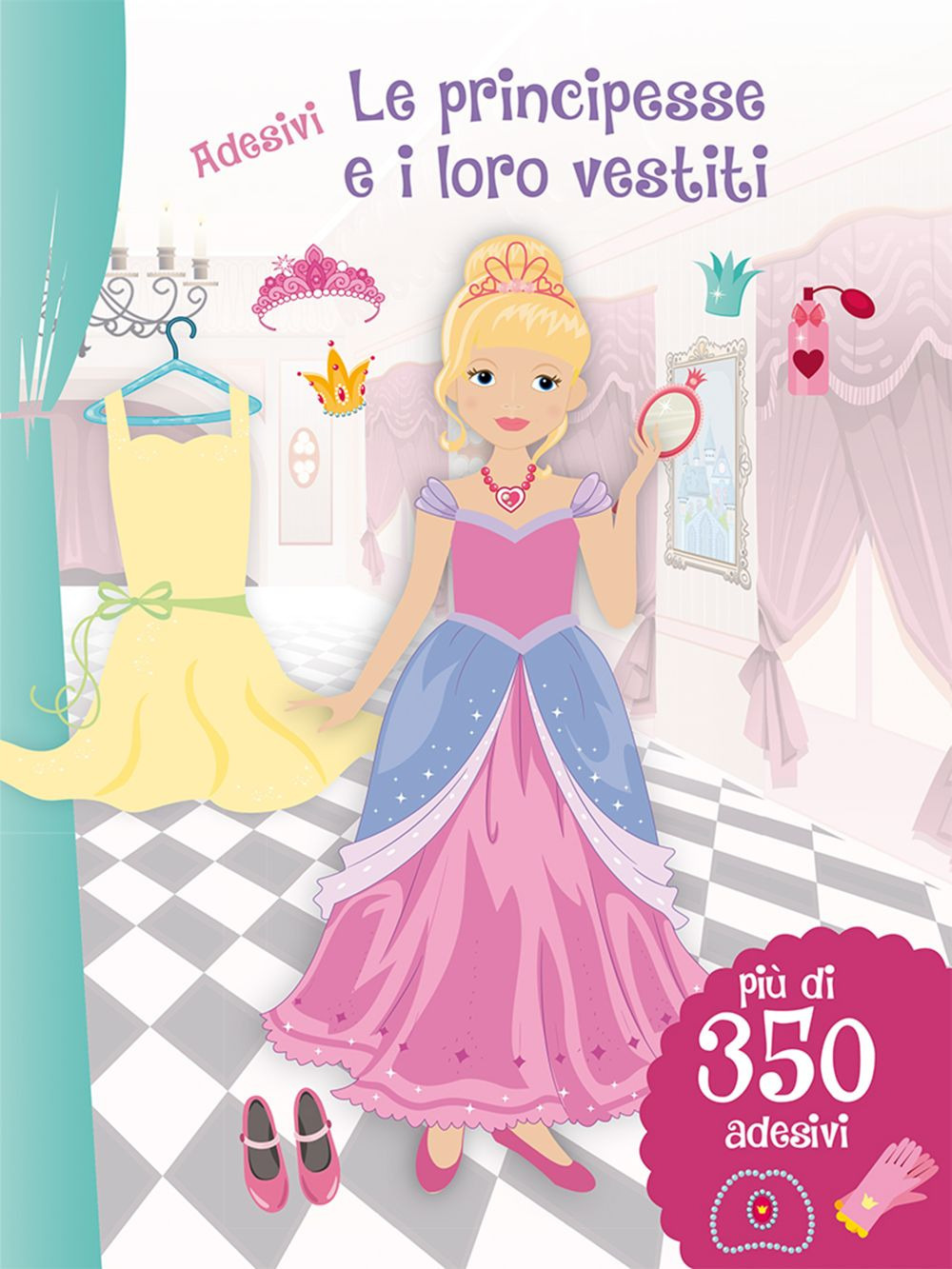 Le principesse e i loro vestiti. Con adesivi