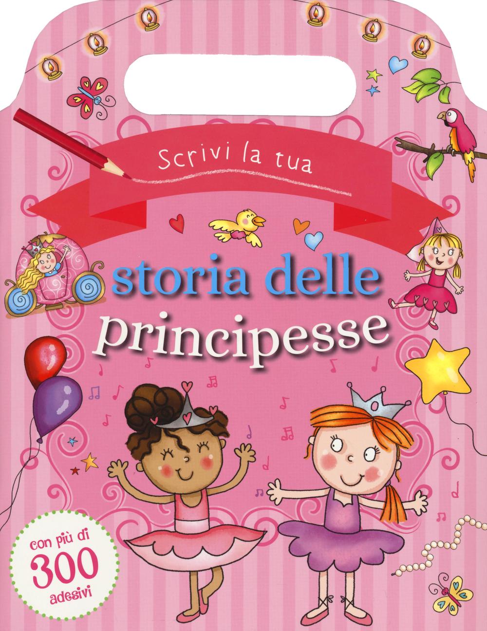 Scrivi la tua storia delle principesse. Con adesivi