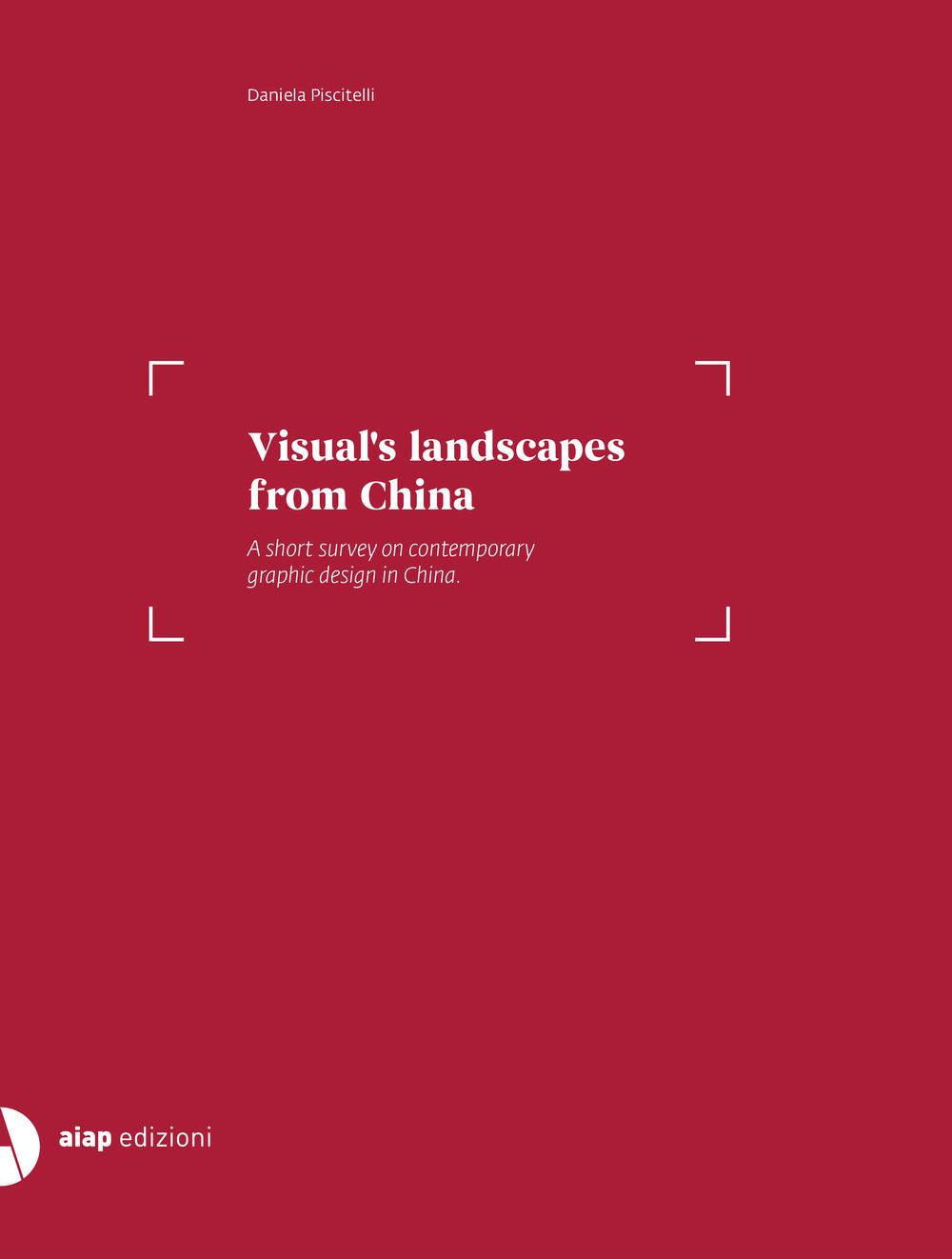 Visual’s landscape from China. A short survey on contemporary graphic design in China. Ediz. italiana e inglese