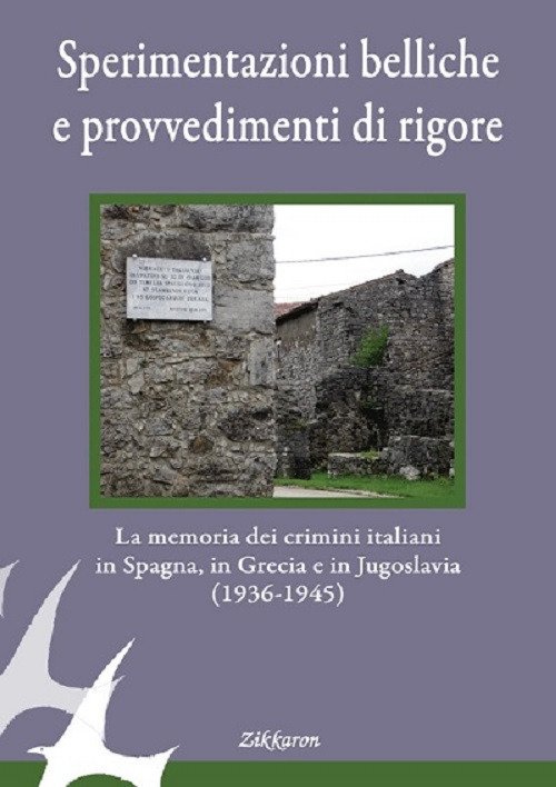 Sperimentazioni belliche e provvedimenti di rigore. La memoria dei crimini italiani in Spagna, in Grecia e in Jugoslavia (1936-1945)