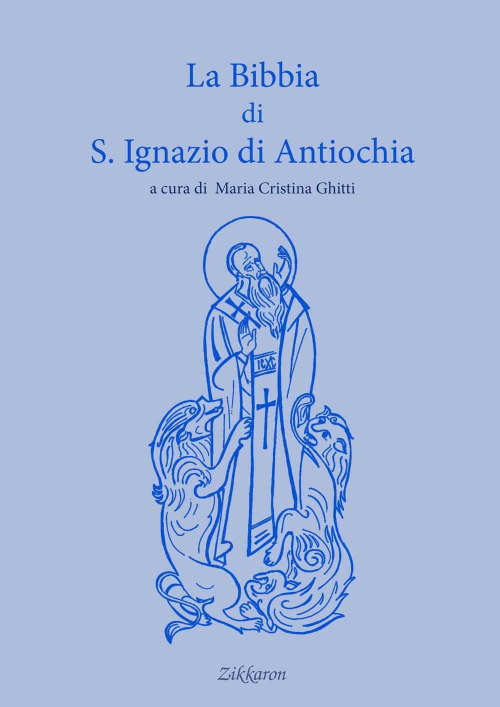 La Bibbia di sant’Ignazio di Antiochia