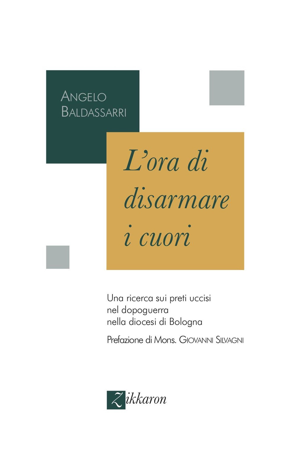 L'ora di disarmare i cuori. Una ricerca sui preti uccisi nel dopoguerra nella diocesi di Bologna