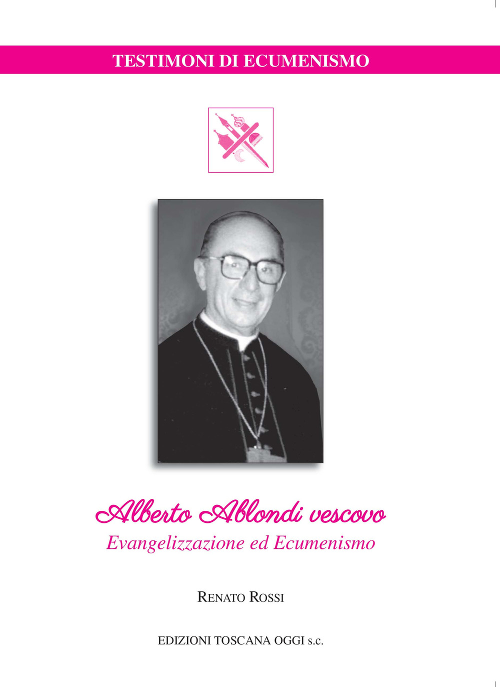 Alberto Ablondi vescovo. Evangelizzazione ed ecumenismo