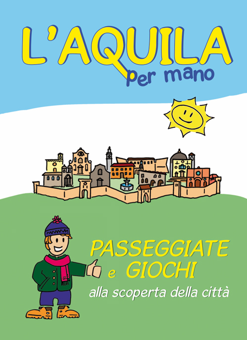 L'Aquila per mano. Passeggiate e giochi alla scoperta della città