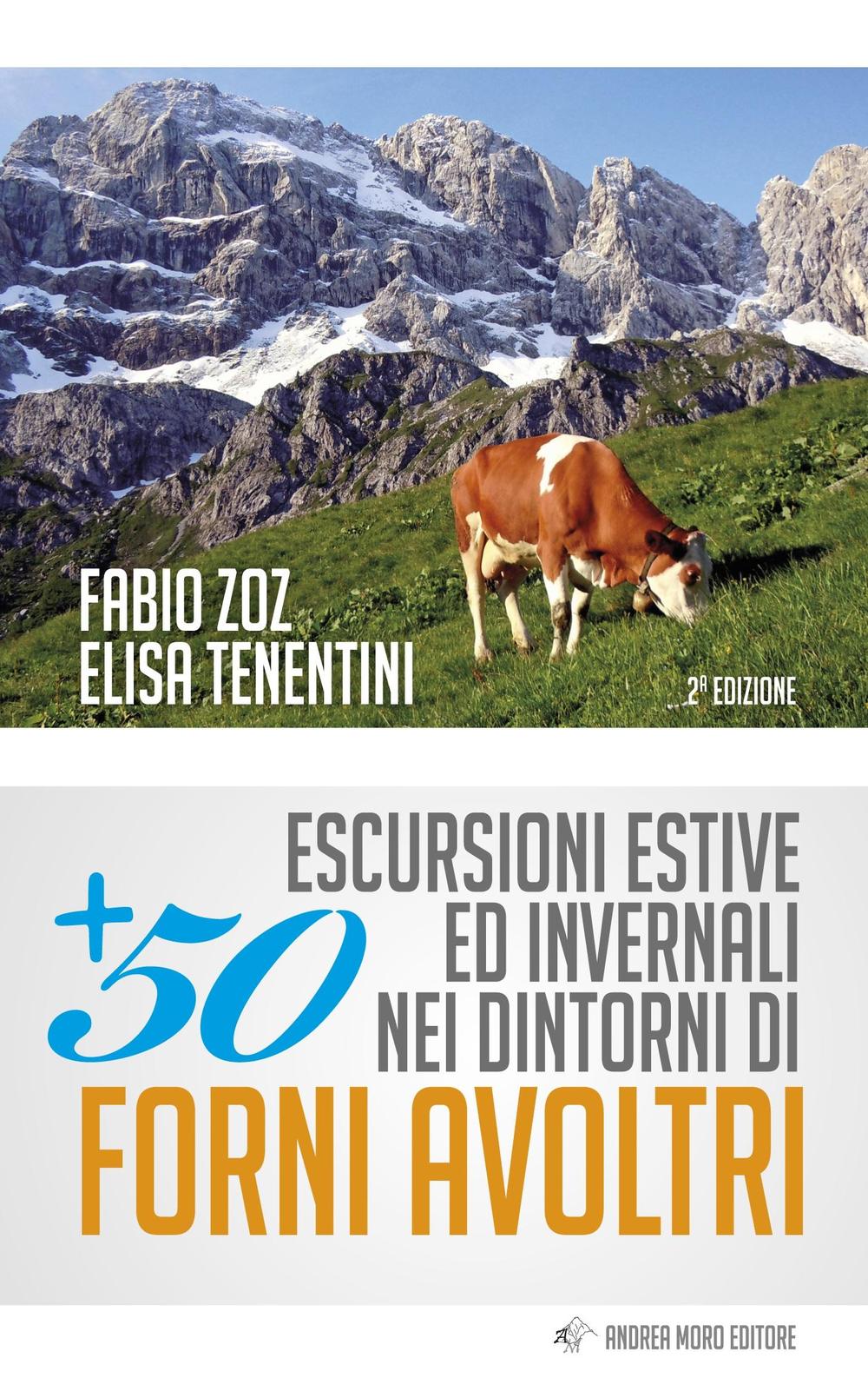 50 escursioni estive ed invernali nei dintorni di Forni Avoltri