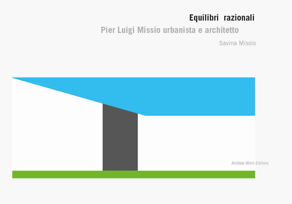Equilibri razionali. Pier Luigi Missio urbanista e architetto