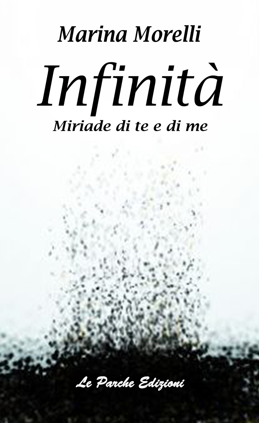 Infinità. Miriade di te e di me