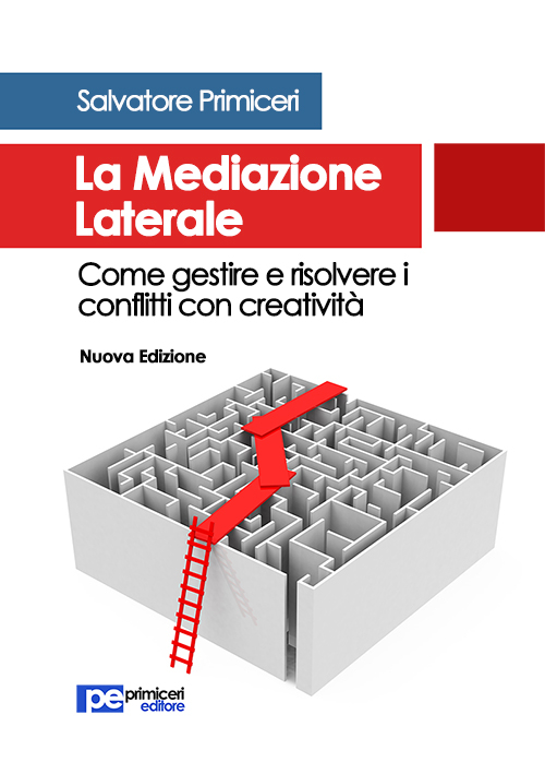 La mediazione laterale. Come gestire e risolvere i conflitti con creatività