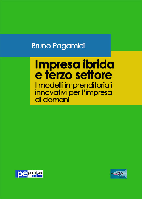 Impresa ibrida e terzo settore. I modelli imprenditoriali innovativi per l'impresa di domani