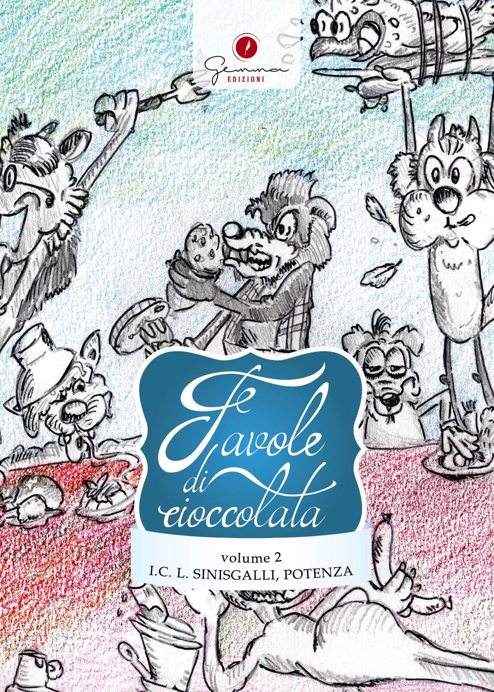 Favole di cioccolata. Istituto Comprensivo Leonardo Sinisgalli Potenza. Vol. 2