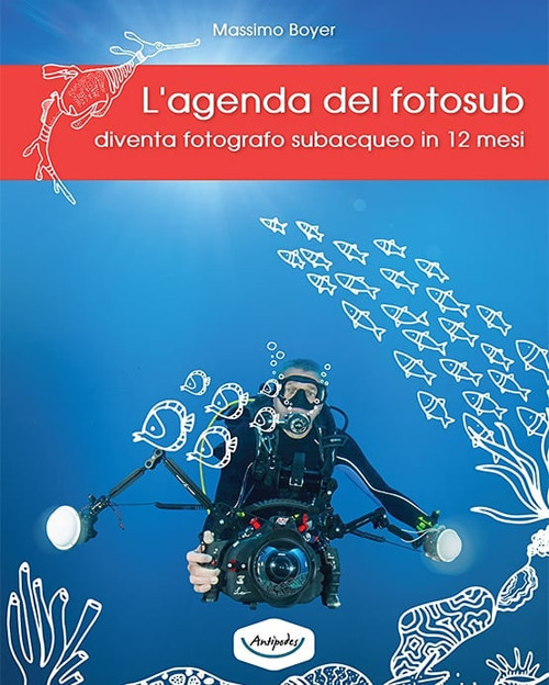 L'agenda del fotosub. Diventa fotografo subacqueo in 12 mesi